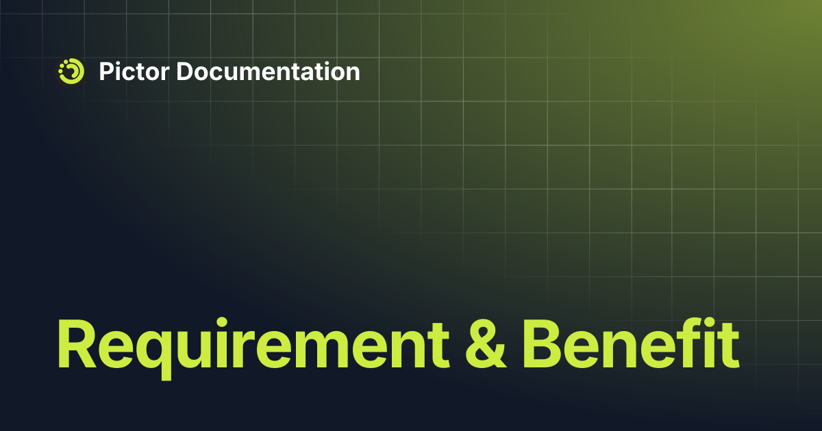 Requirement & Benefit | Pictor Documentation