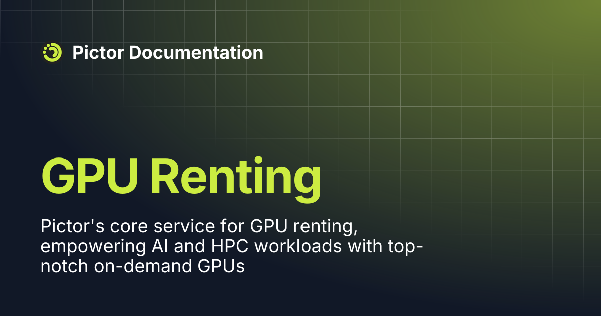 GPU Renting | Pictor Documentation